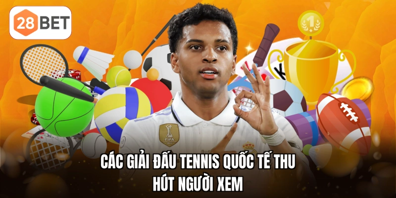 Các giải đấu tennis quốc tế thu hút người xem