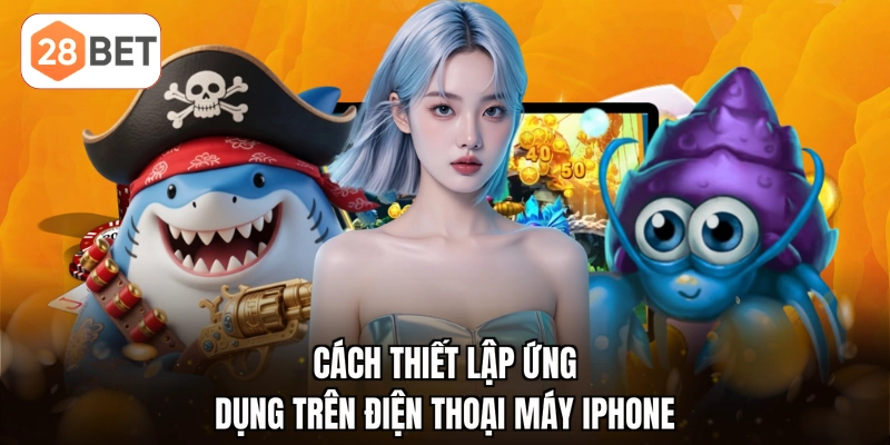 Cách thiết lập ứng dụng trên điện thoại máy iPhone