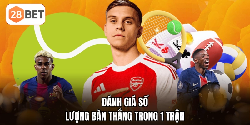 Đánh giá số lượng bàn thắng trong 1 trận