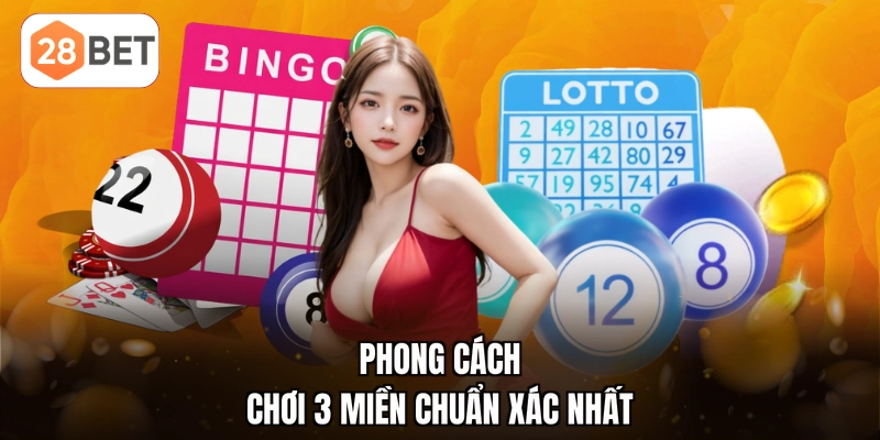 Phong cách chơi 3 miền chuẩn xác nhất