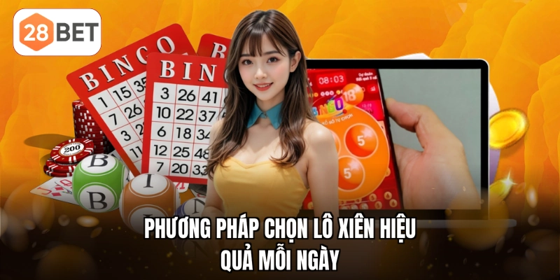 Phương pháp chọn lô xiên hiệu quả mỗi ngày