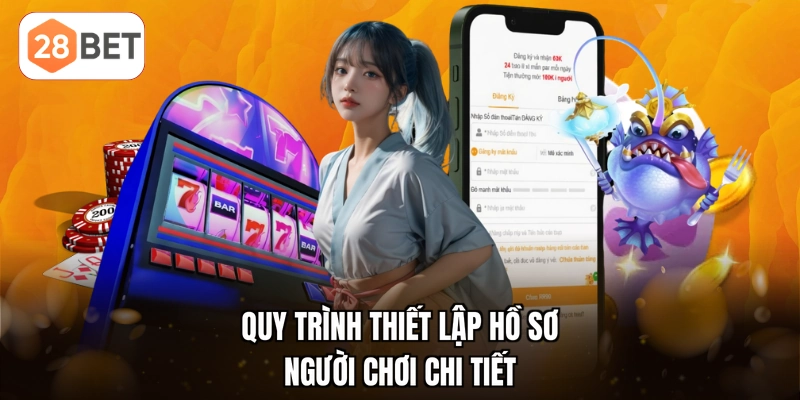 Quy trình thiết lập hồ sơ người chơi chi tiết