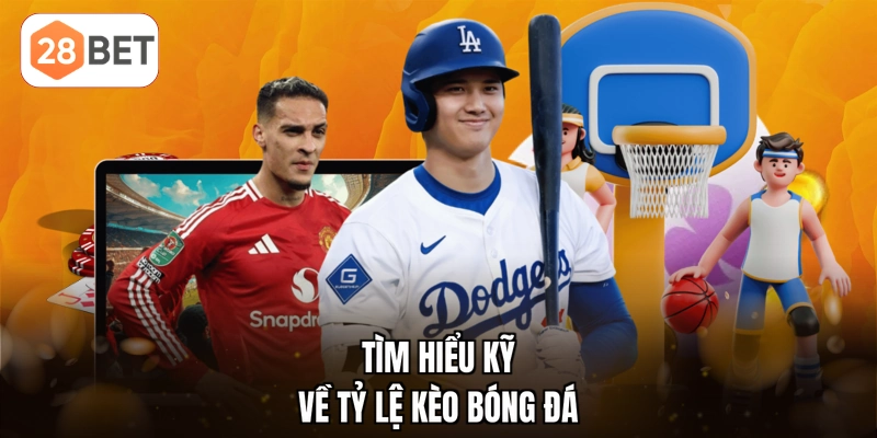 Tìm hiểu kỹ về tỷ lệ kèo bóng đá
